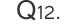 Q12
