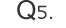 Q5