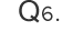 Q6