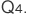 Q4
