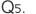 Q5