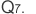 Q7